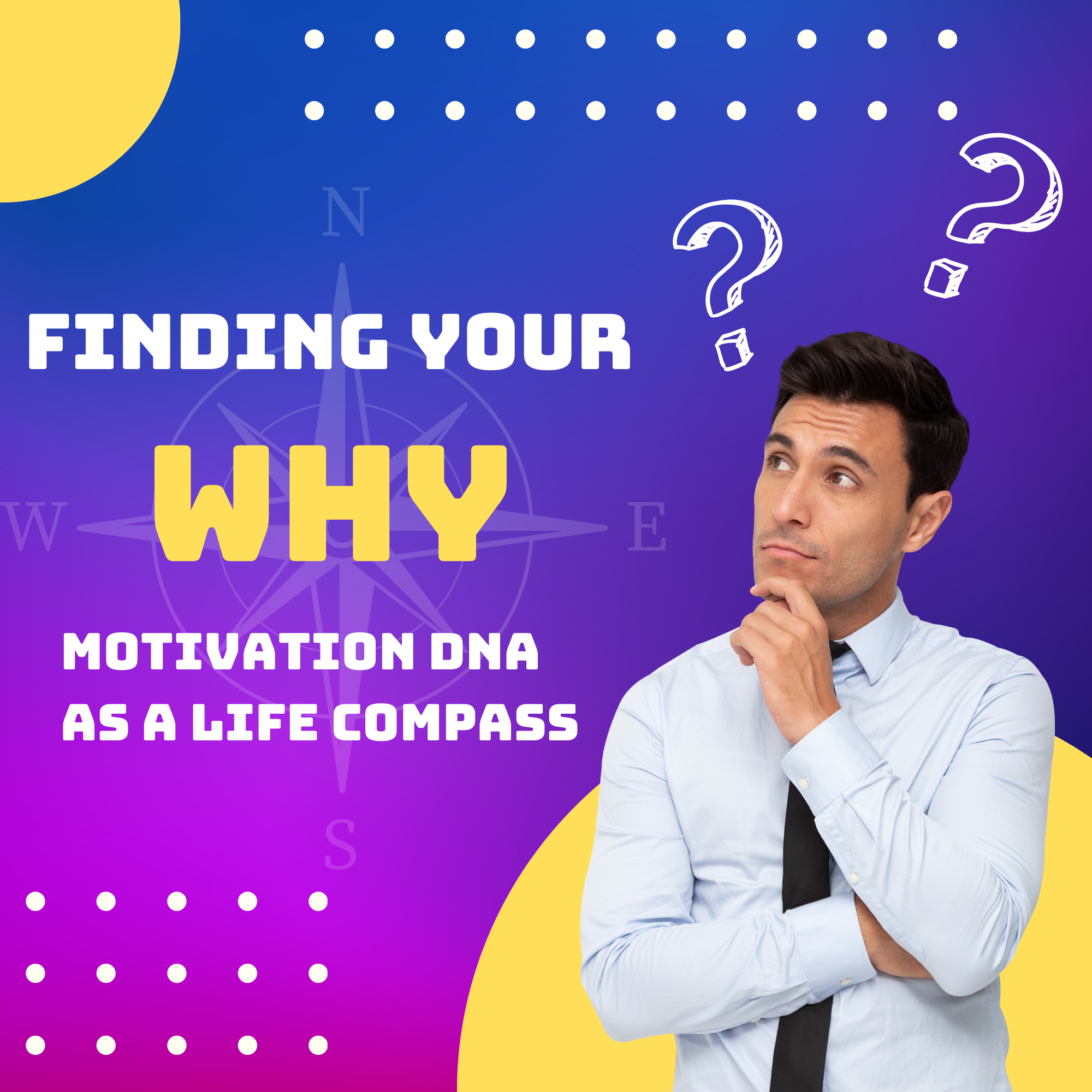 Finding Your Why - Motivation DNA as a Life Compass