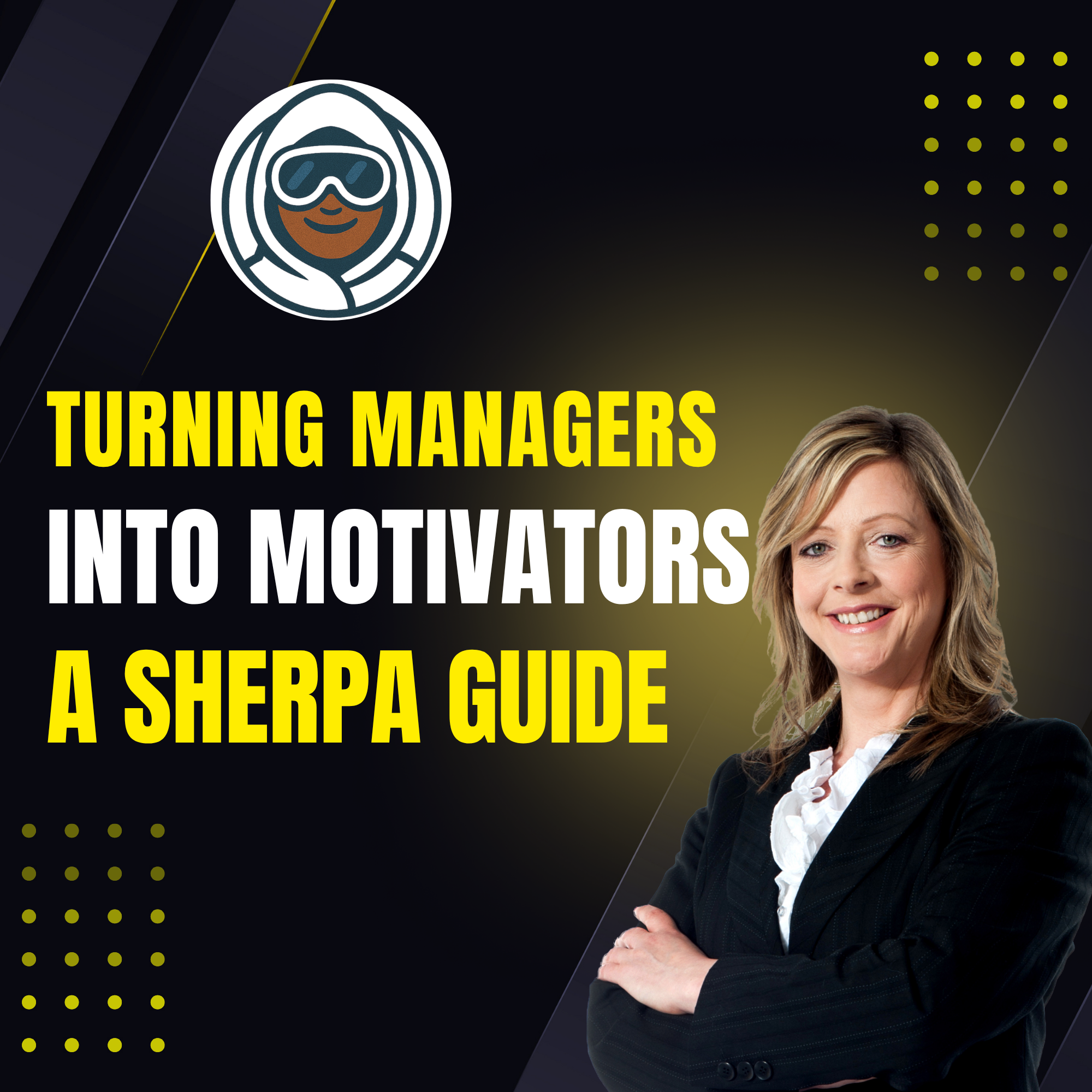 Turning Managers into Motivators: A Sherpa Guide